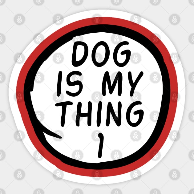 Dog Is My Thing 1 Sticker by Motivation sayings 